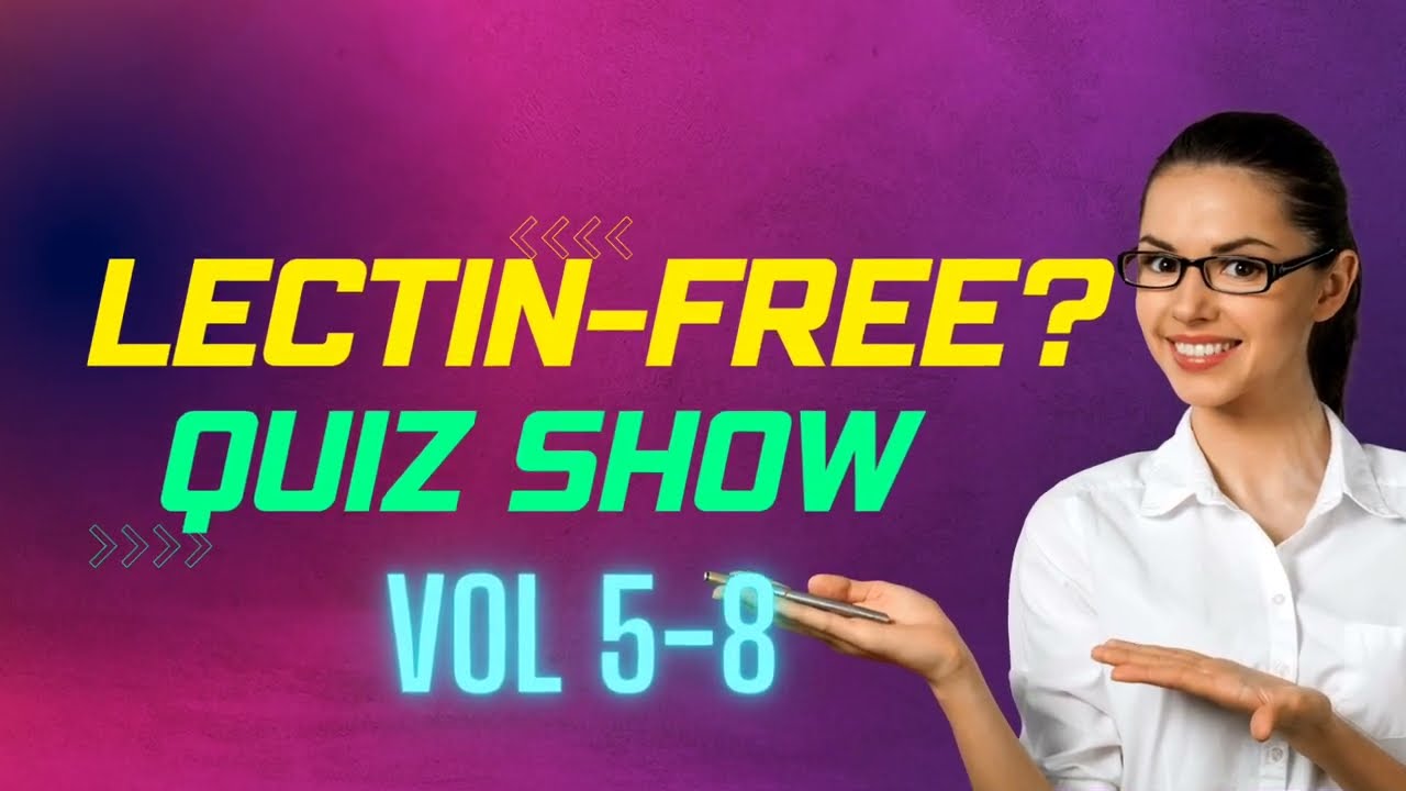 Lectin Free QUIZ Show: Compilation Vol 5-9